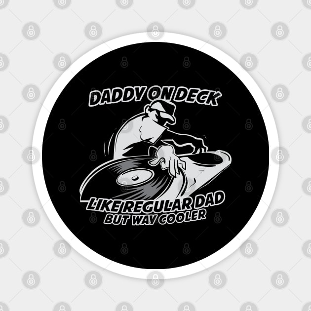 Daddy on deck Like a Regular Dad but Way Cooler ( DJ Dad ) Magnet by Wulfland Arts